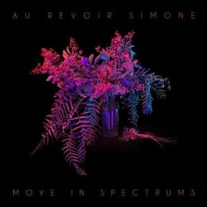 Cover for Au Revoir Simone · Move in Spectrums (CD) (2013)