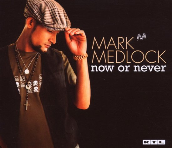 Cover for Mark Medlock · Now or Never (MCD) (2007)