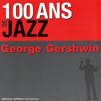 Cover for George Gershwin · 100 Ans De Jazz (CD) (2012)