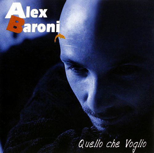 Quello Che Voglio - Alex Baroni - Musik - BMG RIGHTS MANAGEMENT - 0886977483523 - 23. november 2010