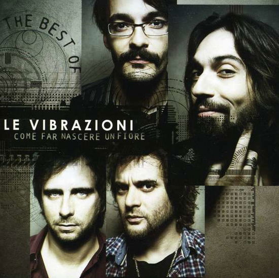 Cover for Le Vibrazioni · Come Far Nascere Un Fiore: Best of (CD) (2011)