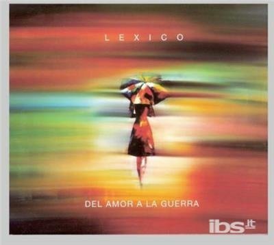 Cover for Lexico · Del Amor a La Guerra (CD) (2013)