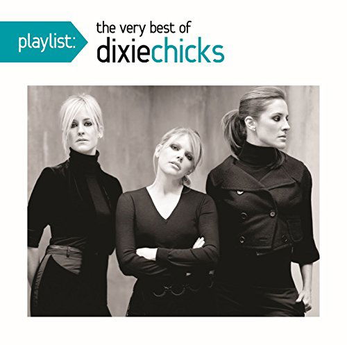 Playlist: the Very Best of the Chicks - The Chicks - Musiikki - COUNTRY - 0888751489523 - maanantai 7. kesäkuuta 2010