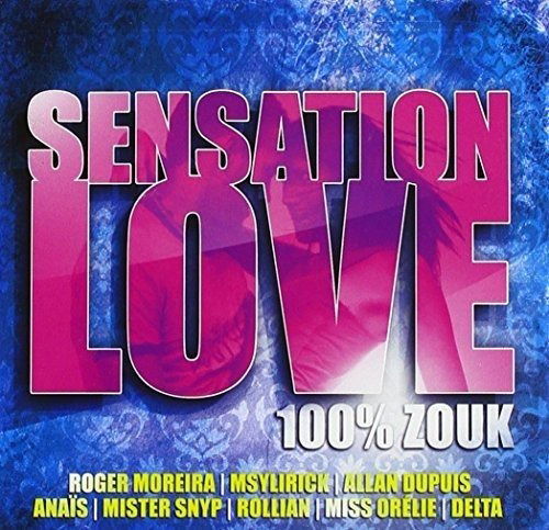 Cover for Antilles · Sensation Love 100 Percent Zouk (CD) (2013)