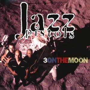 Cover for Jazz Pistols · 3 On The Moon (CD) (2011)