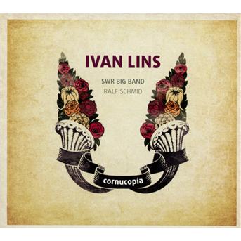 Cover for Ivan &amp; Swr Big Band Lins · Cornucopia (CD) [Digipak] (2013)