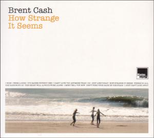 How Strange It Seems - Brent Cash - Musiikki - MARINA RECORDS - 4047179552523 - torstai 2. kesäkuuta 2011