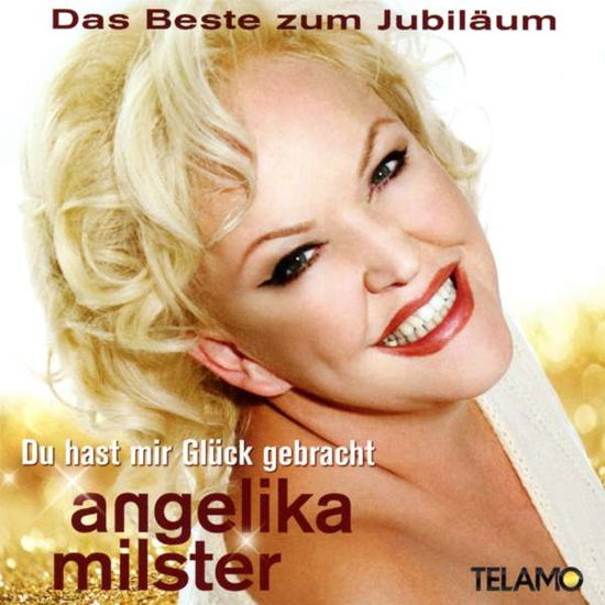 Cover for Angelika Milster · Du Hast Mir Glück Gebracht-das Beste Zum Jubiläum (CD) (2016)