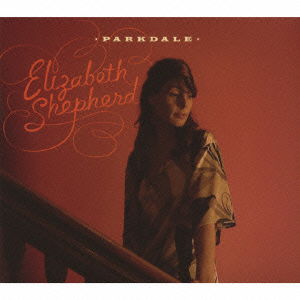 Cover for Elizabeth Shepherd · Parkdale (CD) [Japan Import edition] (2008)