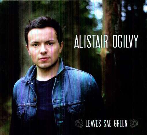 Cover for Alistair Ogilvy · Leaves Sae Green (CD) (2012)