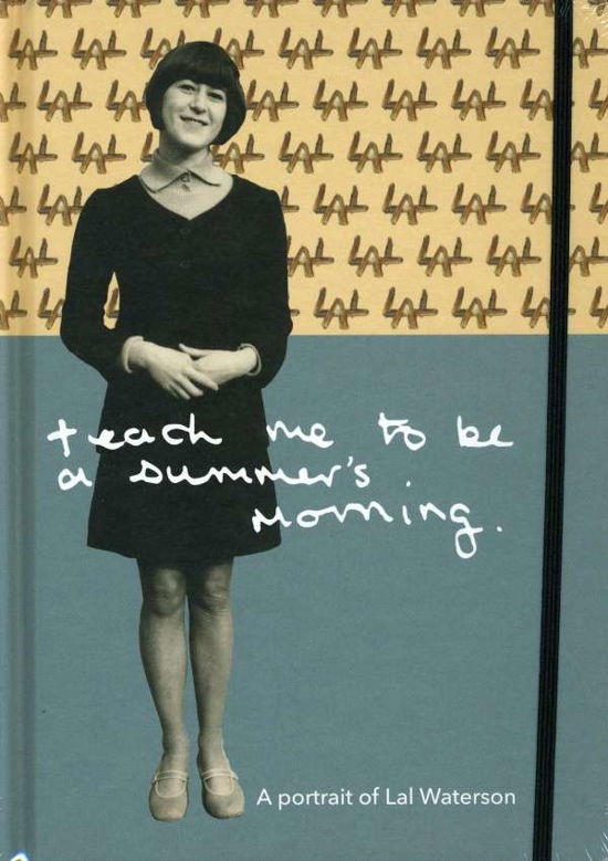 Teach Me To Be A SummerS Morn - Lal Waterson - Musik - FLEDGLING - 5020393309523 - 21 oktober 2013