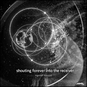 Cover for Hannah Kendall · Shouting Forever into the Receiver (CD) (2025)