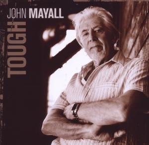 Tough - John Mayall - Muziek - EAGLE ROCK ENTERTAINMENT - 5034504140523 - 7 april 2017