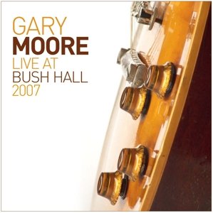 Cover for Gary Moore · Live at Bush Hall 2007 (CD) (2017)
