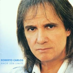 Amor Sem Limite - Roberto Carlos - Musik - SONY MUSIC - 5099749591523 - 1. Dezember 2000