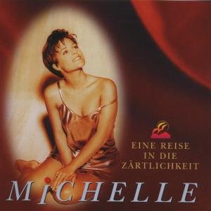 Eine Reise in Die Zartlichkeit - Michelle - Musikk - SONY - 5099798634523 - 13. april 2012