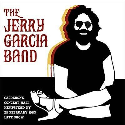 Cover for Jerry Garcia Band · Calderone Concert Hall Hempstead Ny 29 February 1980 Late Show (CD) (2016)