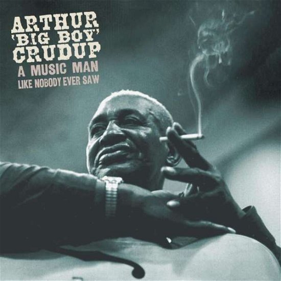 A Music Man Like Nobody Ever Saw - Arthur 'Big Boy' Crudup - Music - BEAR FAMILY - 5397102173523 - July 22, 2016