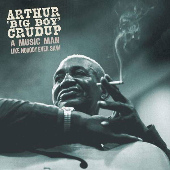 Cover for Arthur 'Big Boy' Crudup · A Music Man Like Nobody Ever Saw (CD) [Box set] (2016)