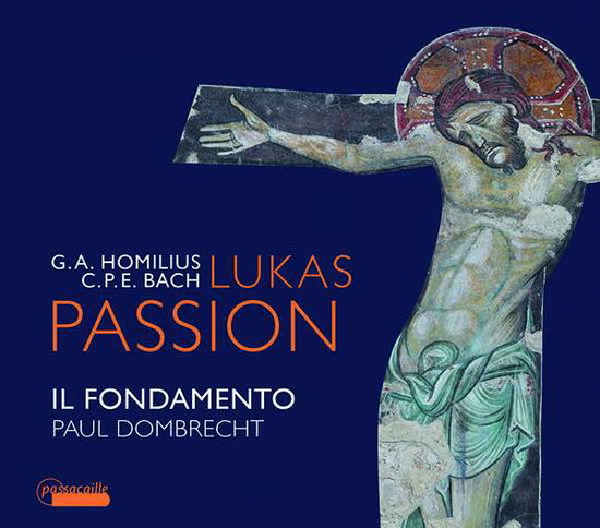 G.A. Homilius / C.P.E. Bach: Lukas Passion - Il Fondamento / Paul Dombrecht - Musikk - PASSACAILLE - 5425004840523 - 24. april 2020