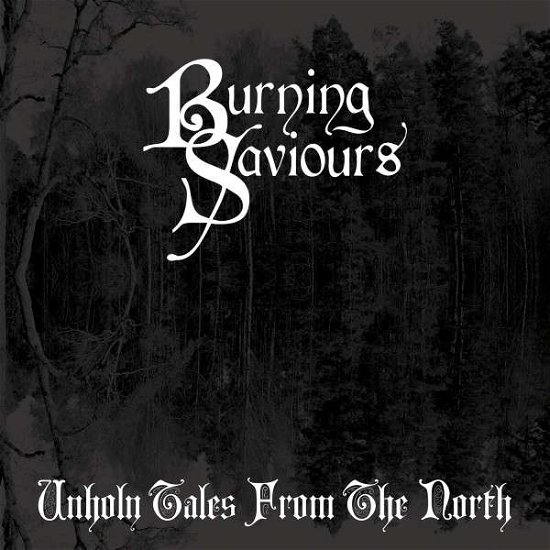 Cover for Burning Saviours · (black) Unholy Tales From The North (LP) (2015)