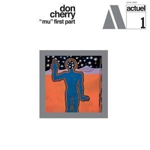 Mu: First Part - Don Cherry - Musiikki - SUNSPOTS - 8013252751523 - tiistai 25. toukokuuta 2004