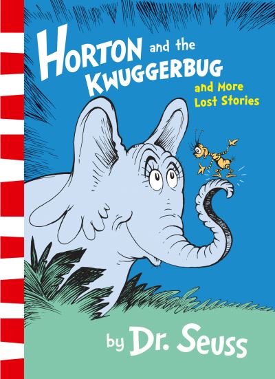 Horton and the Kwuggerbug and More Lost Stories - Dr. Seuss - Bøger - HarperCollins Publishers - 9780008183523 - 1. marts 2017