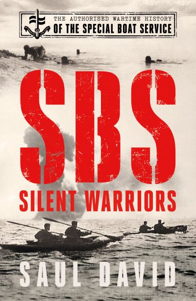 Cover for Saul David · SBS - Silent Warriors: The Authorised Wartime History (Hardcover Book) (2021)