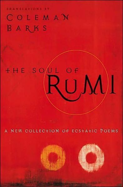 The Soul of Rumi: a New Collection of Ecstatic Poems - Coleman Barks - Bøker - HarperOne - 9780060604523 - 17. september 2002