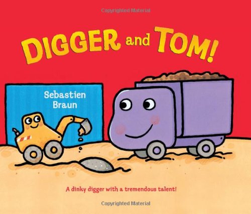 Cover for Sebastien Braun · Digger and Tom! (Hardcover Book) (2013)