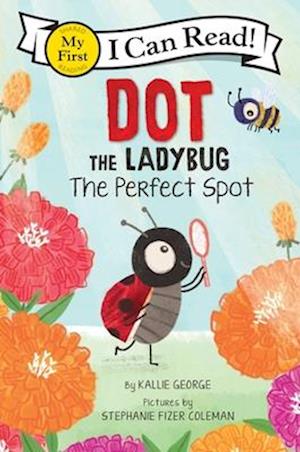 Cover for Kallie George · Dot the Ladybug: The Perfect Spot - My First I Can Read (Paperback Book) (2025)