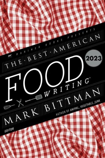 The Best American Food Writing 2023 - Best American - Mark Bittman - Books - HarperCollins Publishers Inc - 9780063322523 - October 17, 2023