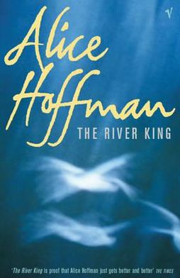 Cover for Alice Hoffman · The River King (Paperback Book) (2001)