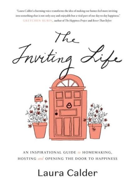 Cover for Laura Calder · The inviting life an inspirational guide to homemaking, hosting and opening the door to happiness (Bok) (2017)