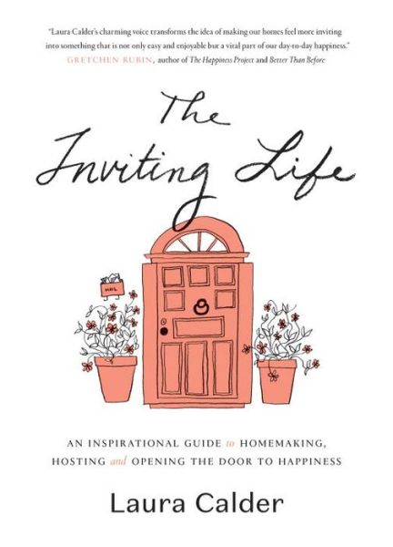 Cover for Laura Calder · The inviting life an inspirational guide to homemaking, hosting and opening the door to happiness (Book) (2017)