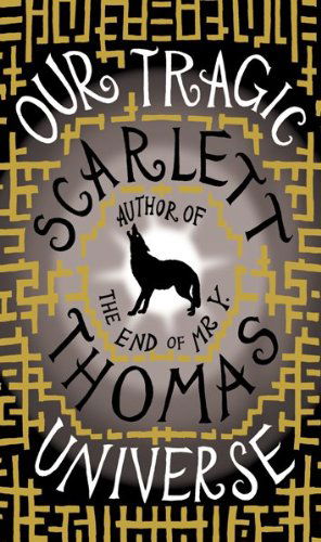 Cover for Scarlett Thomas · Our Tragic Universe (Paperback Bog) [Reprint edition] (2011)