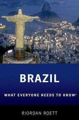 Cover for Roett, Riordan (Professor of Political Science, Professor of Political Science, Johns Hopkins-SAIS) · Brazil: What Everyone Needs to Know® - What Everyone Needs To Know® (Hardcover Book) (2016)