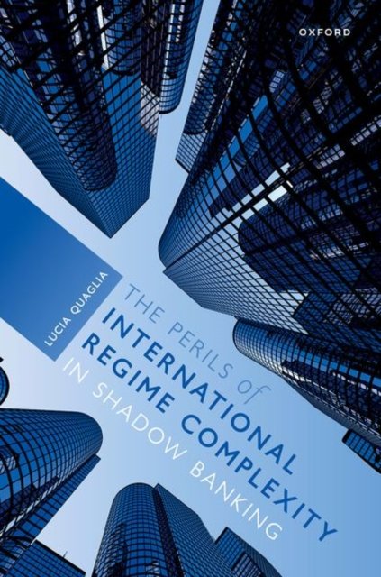 Cover for Quaglia, Lucia (Professor of Political Science, Professor of Political Science, University of Bologna) · The Perils of International Regime Complexity in Shadow Banking (Hardcover bog) (2022)