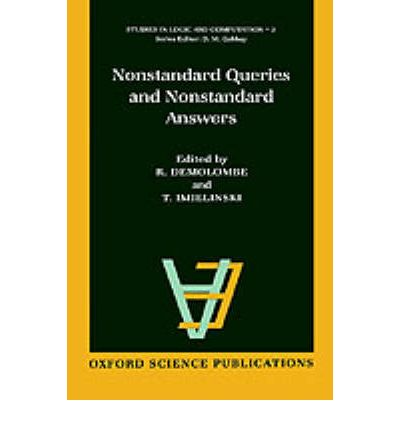 Cover for Imielinsk Demolombe · Nonstandard Queries and Nonstandard Answers - Studies in Logic and Computation (Hardcover Book) (1994)