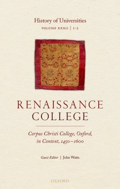 Cover for Mordechai; Feingold · History of Universities: Volume XXXII / 1-2: Renaissance College: Corpus Christi College, Oxford, in Context, 1450-1600 - History of Universities Series (Hardcover Book) (2019)