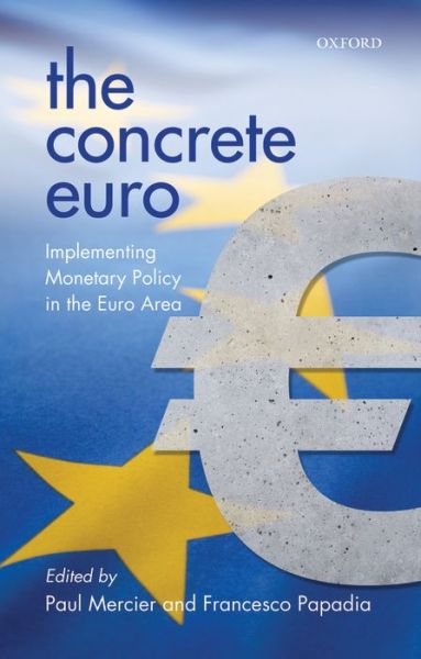 Cover for Paul; Papad Mercier · The Concrete Euro: Implementing Monetary Policy in the Euro Area (Hardcover Book) (2011)