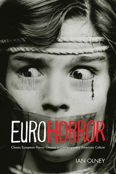 Cover for Ian Olney · Euro Horror: Classic European Horror Cinema in Contemporary American Culture - New Directions in National Cinemas (Paperback Book) (2013)