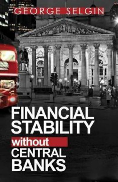 Cover for George Selgin · Financial Stability Without Central Banks (Taschenbuch) (2018)