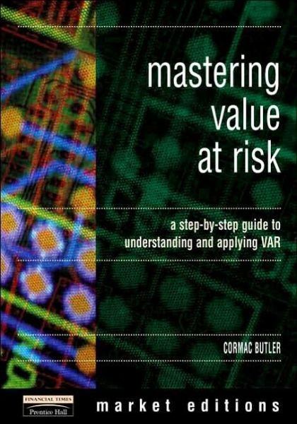 Mastering Value Risk: A step-by-step guide to understanding & applying VAR - The Mastering Series - Cormac Butler - Bøger - Pearson Education Limited - 9780273637523 - 28. oktober 1998