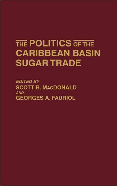 Cover for Georges A. Fauriol · The Politics of the Caribbean Basin Sugar Trade (Hardcover Book) (1991)