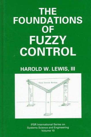 Cover for Harold W. Lewis · The Foundations of Fuzzy Control - IFSR International Series in Systems Science and Systems Engineering (Hardcover Book) [1997 edition] (1997)
