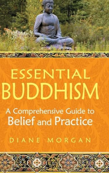 Cover for Diane Morgan · Essential Buddhism: A Comprehensive Guide to Belief and Practice (Hardcover Book) (2010)