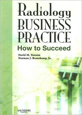 Cover for Yousem, David M. (Associate Dean for Professional Development, Johns Hopkins University School of Medicine, Vice Chairman of Program Development, Department of Radiology, Johns Hopkins Medical Institution, Baltimore, Maryland) · Radiology Business Practice: How to Succeed (Paperback Book) (2007)