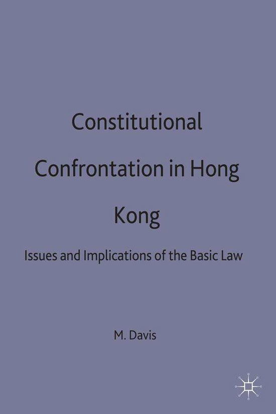 Cover for Michael C. Davis · Constitutional Confrontation in Hong Kong: Issues and Implications of the Basic Law (Hardcover Book) (1989)