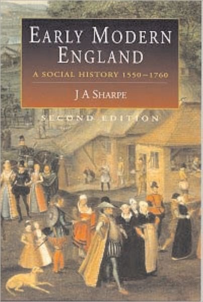 Cover for J Sharpe · Early Modern England: A Social History 1550-1760 (Taschenbuch) [New Edition - 2nd edition] (1997)
